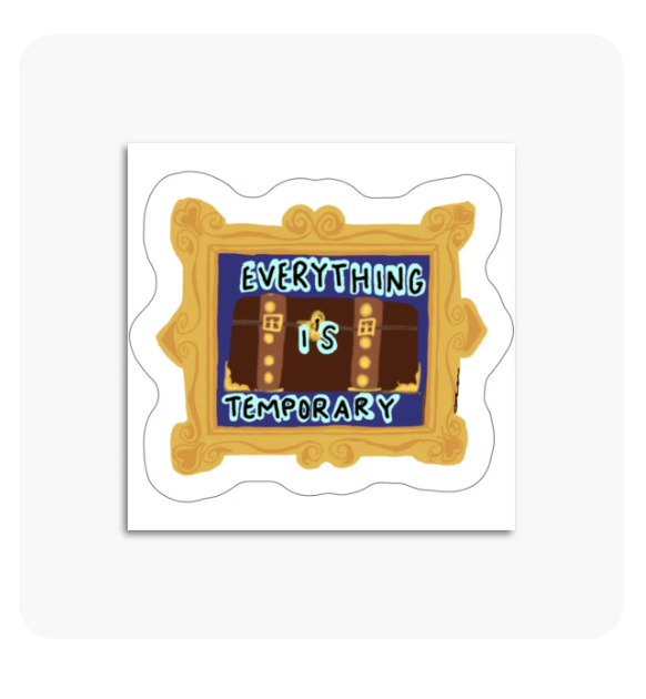 Everything is Temporary Sticker